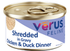 VēRUS Feline Shredded in Gravy Chicken & Duck Dinner